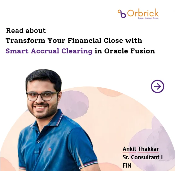 Transform Your Financial Close with Smart Accrual Clearing in Oracle Fusion
