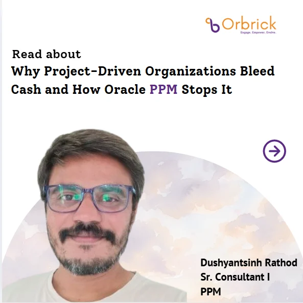 Why Project-Driven Organizations Bleed Cash and How Oracle PPM Stops It